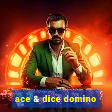 ace & dice domino